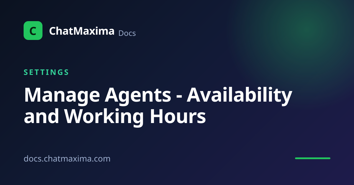 Manage Agents - Availability and Working Hours | ChatMaxima Docs