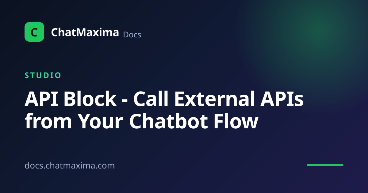API Block - Call External APIs from Your Chatbot Flow | ChatMaxima Docs