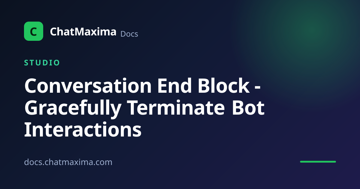 Conversation End Block - Gracefully Terminate Bot Interactions ...